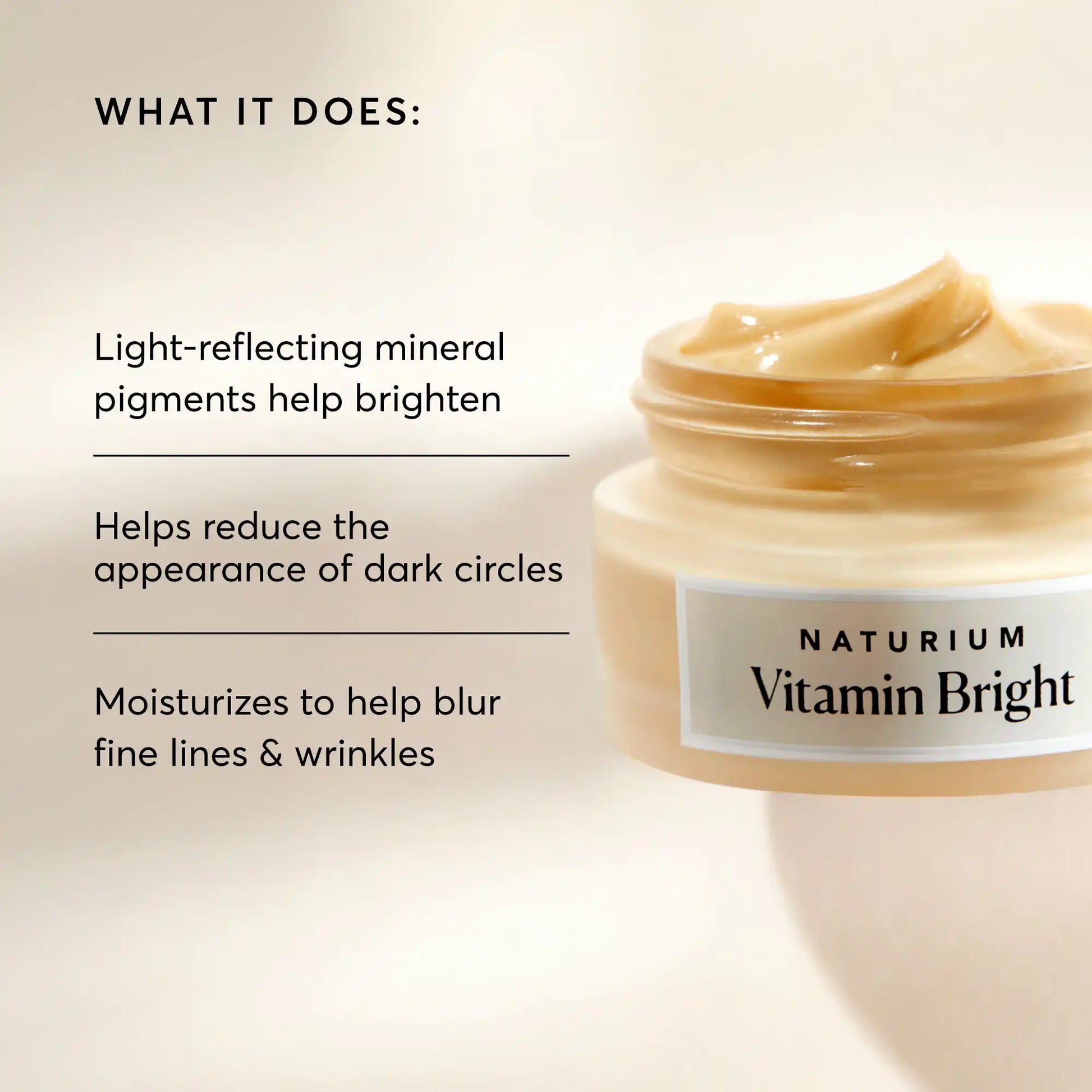 vitamin-bright-illuminating-eye-cream-s2 NATR-10086-Alt-Image-Vitamin-Bright-Illuminating-Eye-Cream-02_b4051379-6020-47e3-9fb5-1793b743726f.webp